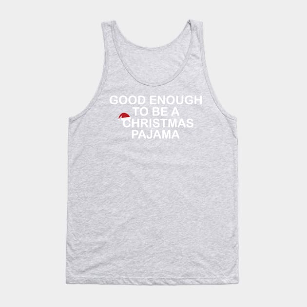 Good Enough to be a Christmas Pajama Funny Gift Tank Top by Freid